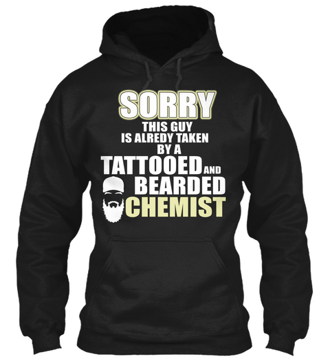 Sorry This Guy Is Already Taken By A Tattooed And Bearded Chemist Black T-Shirt Front