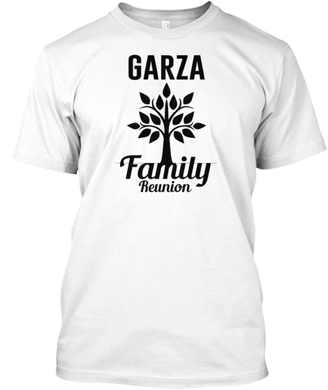 Garza Family Reunion White T-Shirt Front