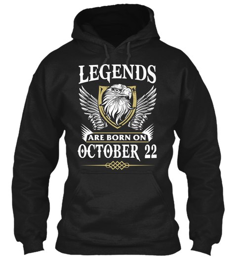 Legends  Are Born On October 22 Birthday Black T-Shirt Front