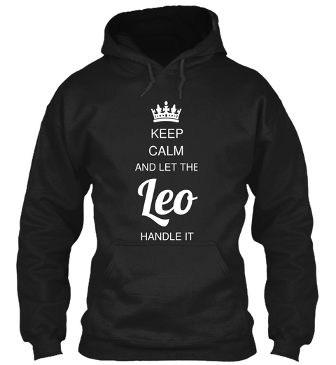 Keep Calm And Let The Leo Handle It Black T-Shirt Front