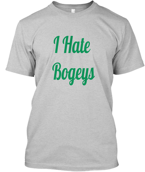 I Hate 
Bogeys Light Steel áo T-Shirt Front