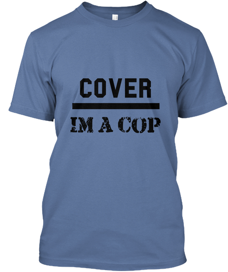 Cover Im A Cop Denim Blue T-Shirt Front