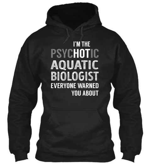 Aquatic Biologist   Psyc Ho Tic Black T-Shirt Front
