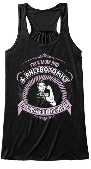 I'm A Mom And A Phlebotomist It's Not For The Weak Black T-Shirt Front