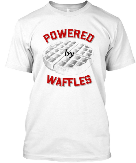 Powered By Waffles White T-Shirt Front