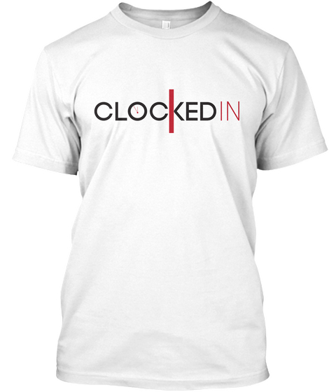 Clocked In White T-Shirt Front