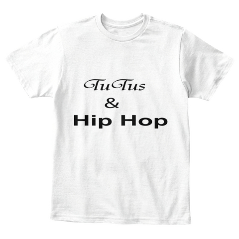 Tutus &Amp; Hip Hop White T-Shirt Front