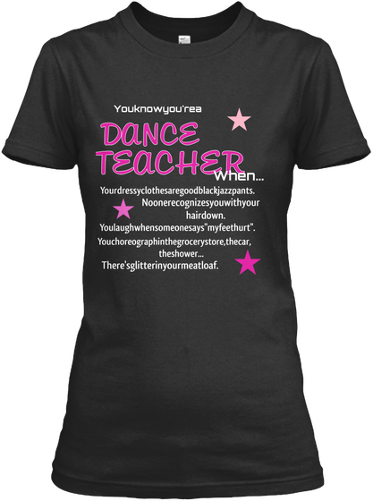Youknowyou'rea Dance Teacher When... Black T-Shirt Front