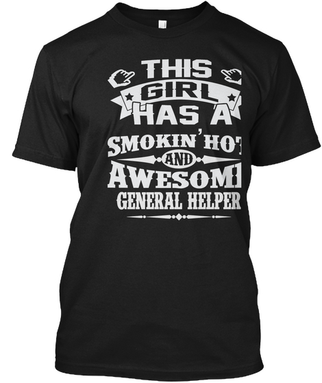 This Girl Has A Smokin' Hot And Awesome General Helper Black Camiseta Front