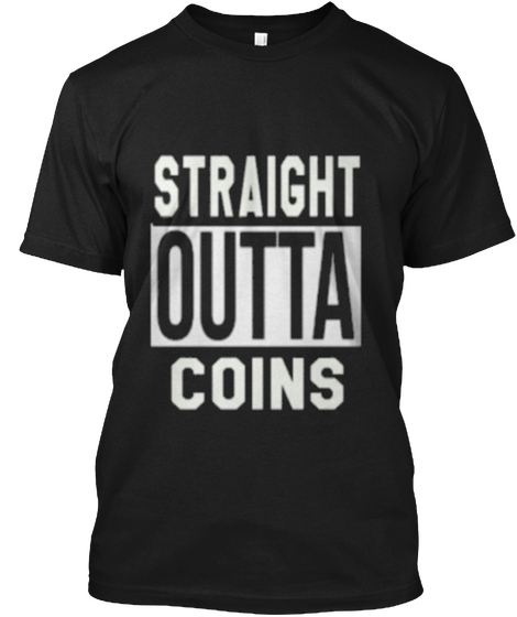 Straight Outta Coins Black áo T-Shirt Front