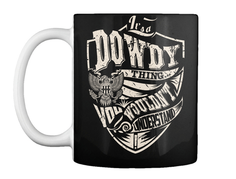 Mug   It's A Dowdy Thing Black Camiseta Front