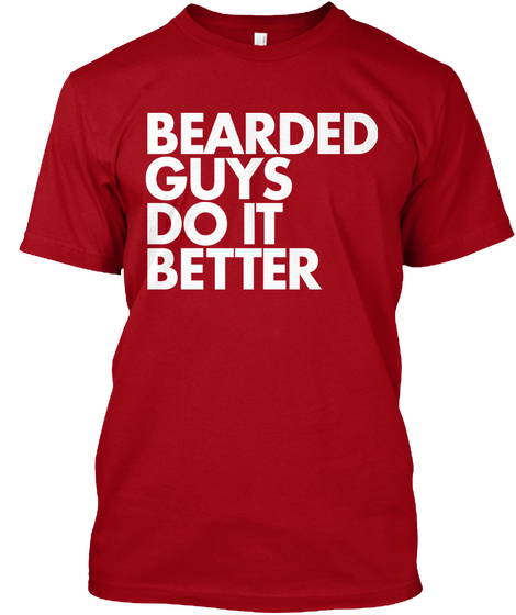 Bearded Guys Do It Better Deep Red T-Shirt Front