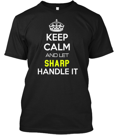 Keep Calm And Let Sharp Handle It Black T-Shirt Front