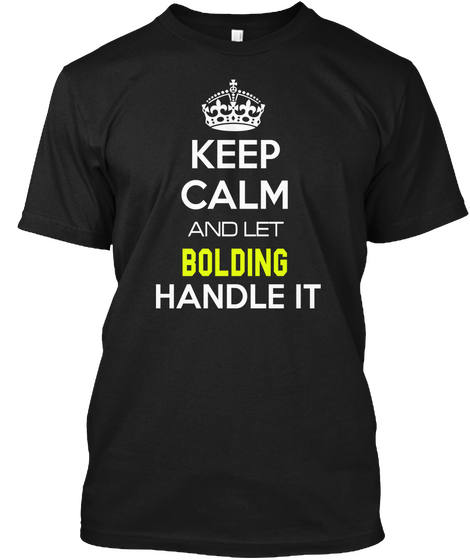 Keep Calm And Let Bolding Handle It Black T-Shirt Front