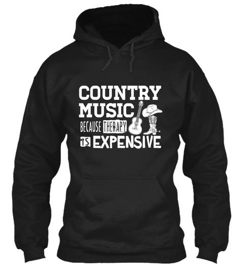 Country Music Because Therapy Is Expensive Black T-Shirt Front