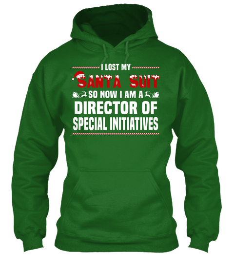 I Lost My Santa Suit So Now I Am A Director Of Special Initiatives Irish Green T-Shirt Front