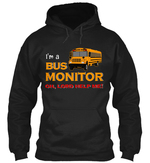 I'm A Bus Monitor  Oh, Lord Help Me! Black T-Shirt Front