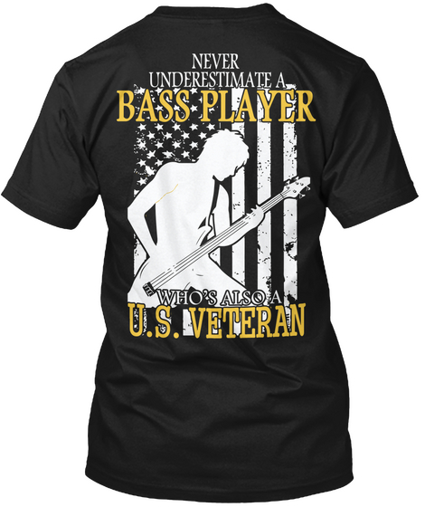 Never Underestimate Bass Player Who's Also A U.S.Veteran Black áo T-Shirt Back