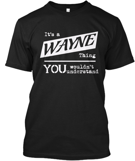 It's A Wayne Thing You Wouldn't Understand Black Kaos Front