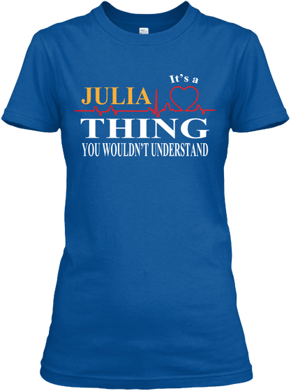 It's A Julia Thing You Wouldn't Understand Royal Camiseta Front