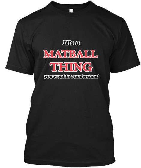 It's A Matball Thing Black T-Shirt Front