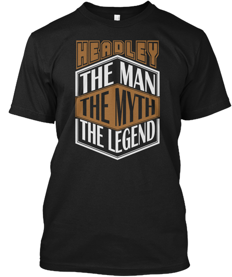 Headley The Man The Legend Thing T Shirts Black T-Shirt Front