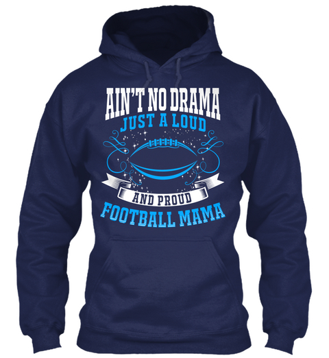 Ain't No Drama Just A Loud And Proud Football Mama Navy Maglietta Front