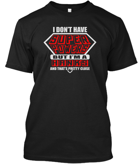 Super Powers Hanks Name T Shirts Black Camiseta Front