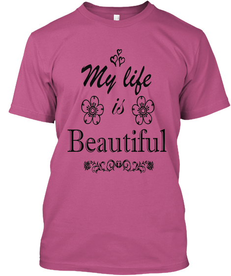 My Life Is Beautiful Heliconia T-Shirt Front