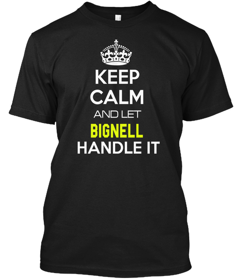 Keep Calm And Let Bignell Handle It Black T-Shirt Front