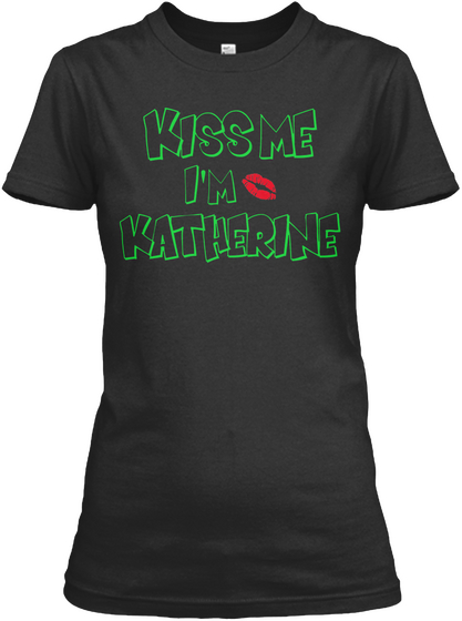 Kiss Me I'm Katherine Black Camiseta Front