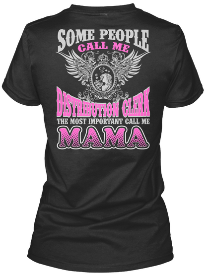 Some People Call Me Distribution Clerk The Most Important Call Me Mama Black T-Shirt Back