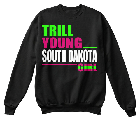 Trill Young South Dakota Girl Black T-Shirt Front