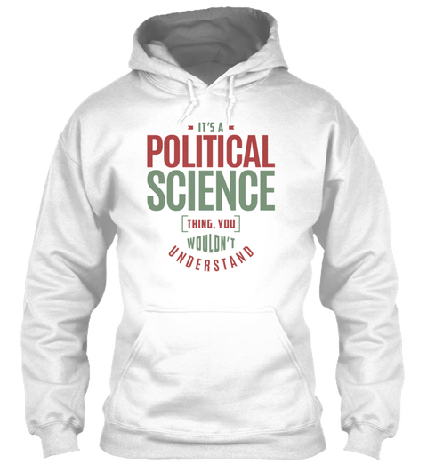Political Science Thing White áo T-Shirt Front