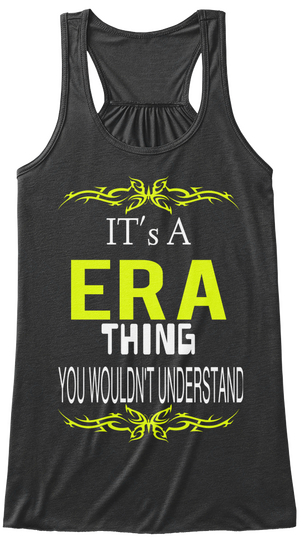 It's A Era Thing You Wouldn't Understand Dark Grey Heather T-Shirt Front