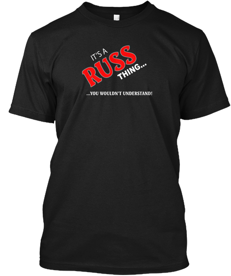 It's A Russ Thing T Shirt Black T-Shirt Front