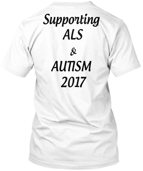 Supporting Als & Autism 2017 White T-Shirt Back