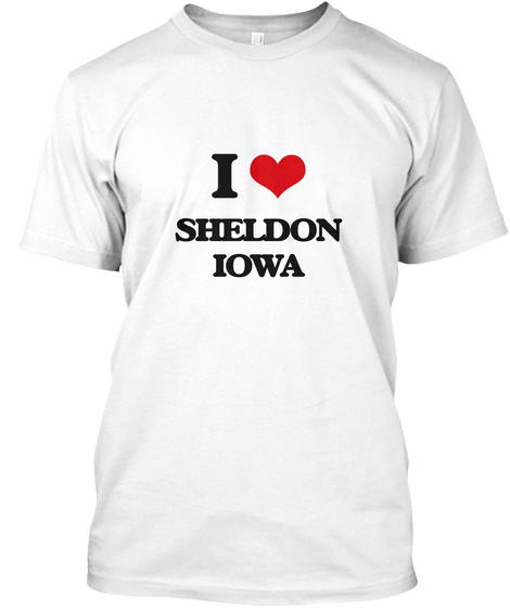 I Love Sheldon Iowa White T-Shirt Front