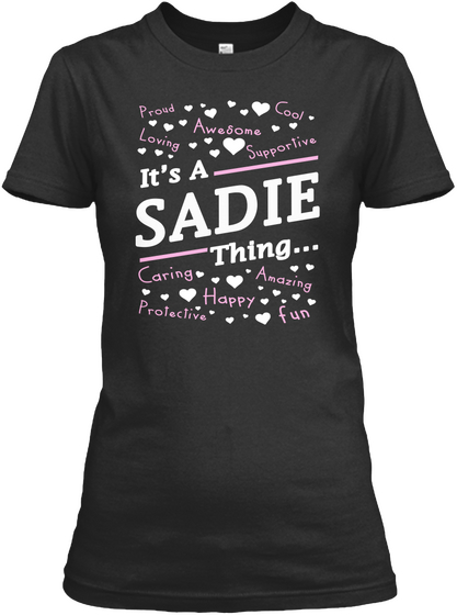 It's A Sadie Thing T Shirt Sadie Gifts Black T-Shirt Front