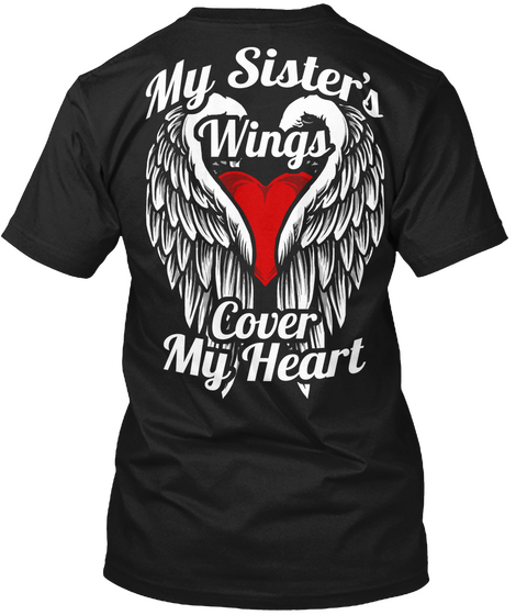 My Sister's Wings Cover My Heart My Sister's Wings Cover My Heart Black T-Shirt Back