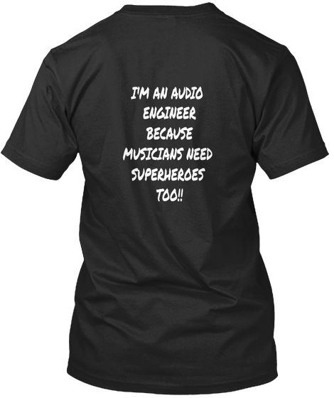 I'm An Avoid Engineer Because Musicians Need Superheroes Too!!  Black Camiseta Back