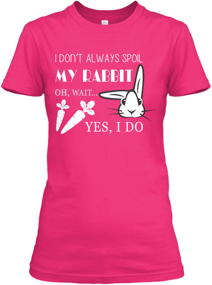 My Rabbit, Oh, Wait .. | Rabbit T Shirt Heliconia T-Shirt Front