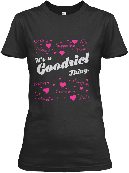 Caring Fun Supportive Honest Protective It's A Goodrich Thing... Strong Companion Creative Listener Saving Black Camiseta Front