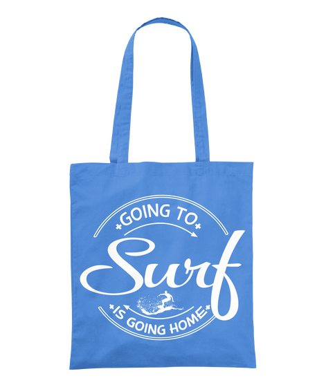 Going To Surf Is Going Home Cornflower Camiseta Front