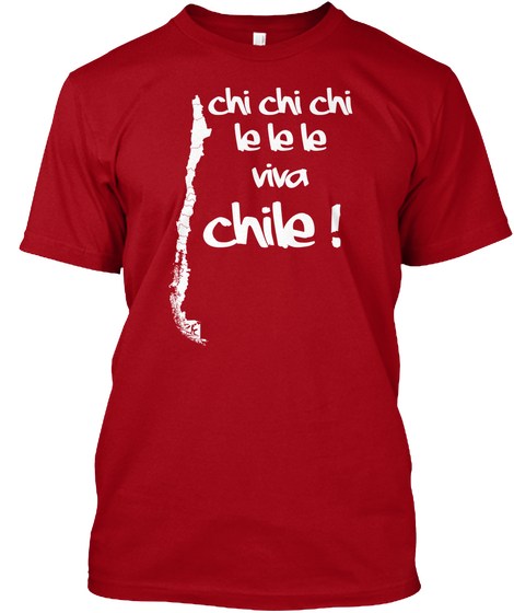 Chi Chi Chi Le Le Le Viva Chile Deep Red T-Shirt Front