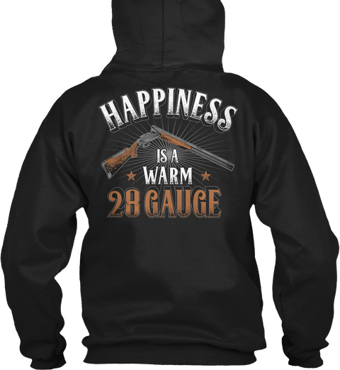 Happiness Is A Warm 28 Gauge Black Maglietta Back