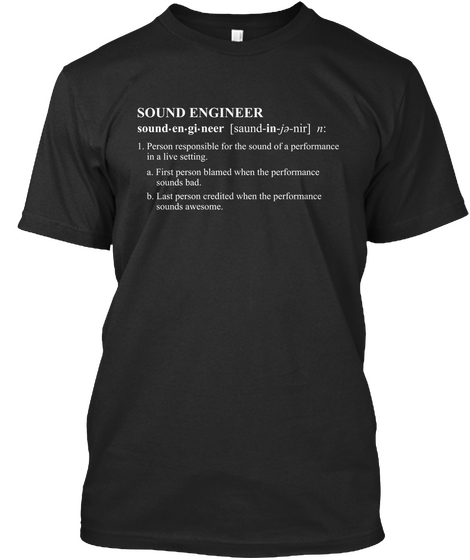 Sound Engineer Sound En Gi Neer [Saund In Je Nir] N; 1. Person Responsible For The Sound Of A Performance In A Live... Black Camiseta Front