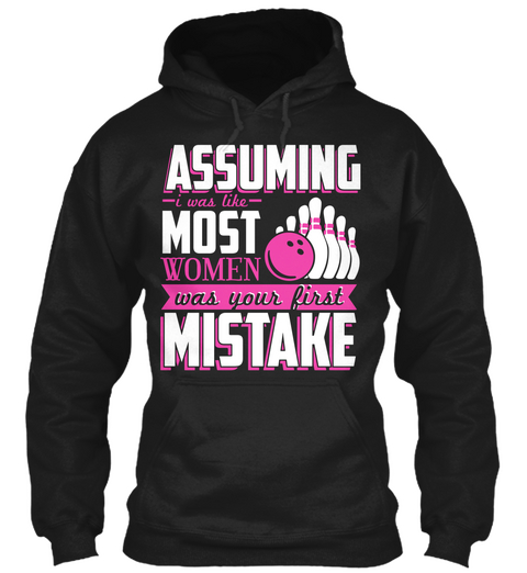 Assuming I Was Like Most Women Was Your First Mistake Black Camiseta Front