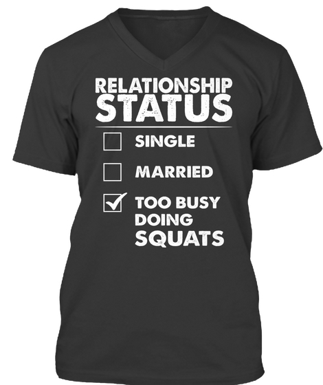 Relationship Status Single Married Too Busy Doing Squats Black Kaos Front