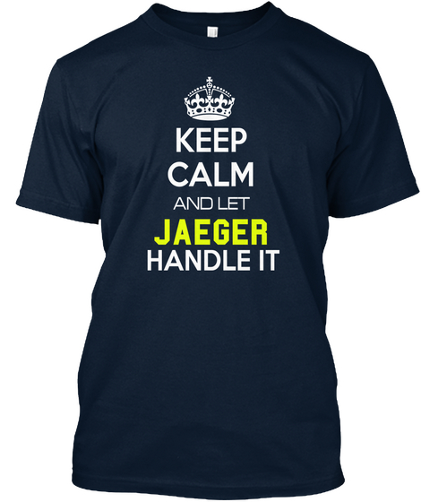 Keep Calm And Let Jaeger Handle It New Navy Maglietta Front